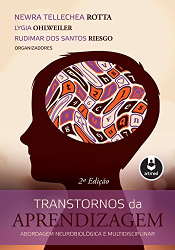 Ler Transtornos da Aprendizagem: Abordagem Neurobiológica e Multidisciplinar, do autor Newra Tellechea Rotta; Lygia Ohlweiler; Rudimar dos Santos Riesgo